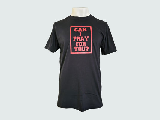 Can I Pray For You SLB Shirt